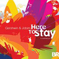 Here to Stay - Gershwin & Jobim/2007 NuVision Music & Film（USA）